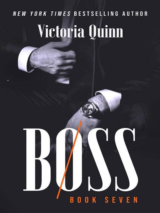 Title details for Boss Book Seven by Victoria Quinn - Available